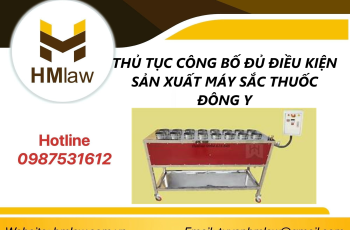 THỦ TỤC CÔNG BỐ ĐỦ ĐIỀU KIỆN SẢN XUẤT MÁY SẮC THUỐC ĐÔNG Y