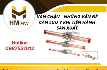 VAN CHẶN – NHỮNG VẤN ĐỀ CẦN LƯU Ý KHI TIẾN HÀNH SẢN XUẤT