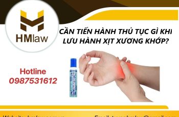 CẦN TIẾN HÀNH THỦ TỤC GÌ KHI LƯU HÀNH XỊT XƯƠNG KHỚP?