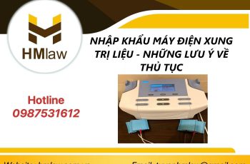 NHẬP KHẨU MÁY ĐIỆN XUNG TRỊ LIỆU – NHỮNG LƯU Ý VỀ THỦ TỤC