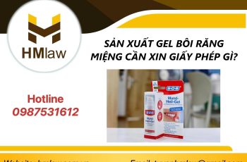 SẢN XUẤT GEL BÔI RĂNG MIỆNG CẦN XIN GIẤY PHÉP GÌ?