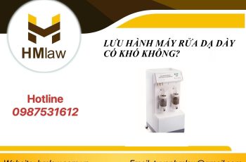 LƯU HÀNH MÁY RỬA DẠ DÀY CÓ KHÓ KHÔNG?