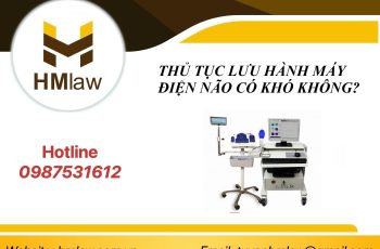 THỦ TỤC LƯU HÀNH MÁY ĐIỆN NÃO CÓ KHÓ KHÔNG?