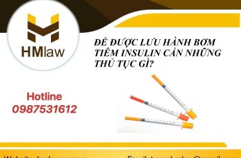 ĐỂ ĐƯỢC LƯU HÀNH BƠM TIÊM INSULIN CẦN NHỮNG THỦ TỤC GÌ?