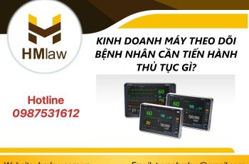 KINH DOANH MÁY THEO DÕI BỆNH NHÂN CẦN TIẾN HÀNH THỦ TỤC GÌ?