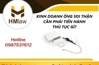 KINH DOANH ỐNG SOI THẬN CẦN PHẢI TIẾN HÀNH THỦ TỤC GÌ?