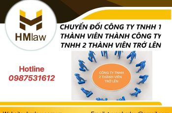 NHỮNG LƯU Ý KHI CHUYỂN ĐỔI CÔNG TY TNHH 1 THÀNH VIÊN THÀNH CÔNG TY TNHH 2 THÀNH VIÊN TRỞ LÊN