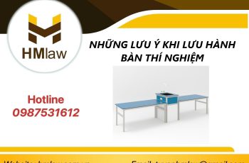 NHỮNG LƯU Ý KHI LƯU HÀNH BÀN THÍ NGHIỆM