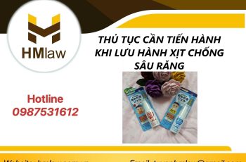 THỦ TỤC CẦN TIẾN HÀNH KHI LƯU HÀNH XỊT CHỐNG SÂU RĂNG