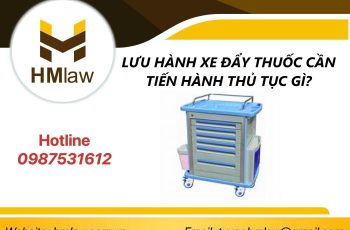 LƯU HÀNH XE ĐẨY THUỐC CẦN TIẾN HÀNH THỦ TỤC GÌ?