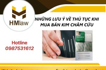 NHỮNG LƯU Ý VỀ THỦ TỤC KHI MUA BÁN KIM CHÂM CỨU