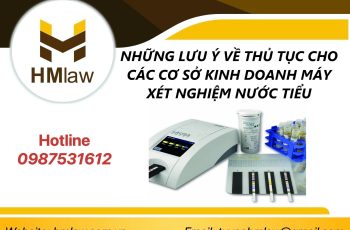 NHỮNG LƯU Ý VỀ THỦ TỤC CHO CÁC CƠ SỞ KINH DOANH MÁY XÉT NGHIỆM NƯỚC TIỂU