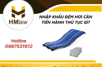 NHẬP KHẨU ĐỆM HƠI CẦN TIẾN HÀNH THỦ TỤC GÌ?