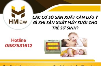 CÁC CƠ SỞ SẢN XUẤT CẦN LƯU Ý GÌ KHI SẢN XUẤT MÁY SƯỞI CHO TRẺ SƠ SINH?