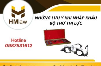 NHỮNG LƯU Ý KHI NHẬP KHẨU BỘ THỬ THỊ LỰC