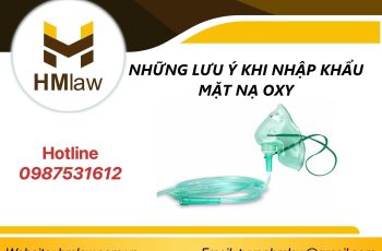 NHỮNG LƯU Ý KHI NHẬP KHẨU MẶT NẠ OXY