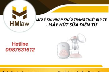 LƯU Ý KHI NHẬP KHẨU TRANG THIẾT BỊ Y TẾ – MÁY HÚT SỮA ĐIỆN TỬ