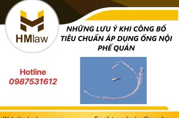 NHỮNG LƯU Ý KHI CÔNG BỐ TIÊU CHUẨN ÁP DỤNG ỐNG NỘI PHẾ QUẢN