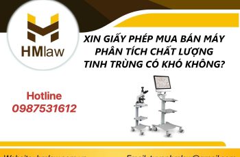 XIN GIẤY PHÉP MUA BÁN MÁY PHÂN TÍCH CHẤT LƯỢNG TINH TRÙNG CÓ KHÓ KHÔNG?