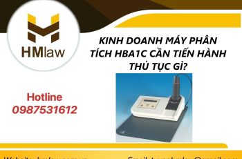 KINH DOANH MÁY PHÂN TÍCH HBA1C CẦN TIẾN HÀNH THỦ TỤC GÌ?