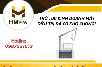 THỦ TỤC KINH DOANH MÁY ĐIỀU TRỊ DA CÓ KHÓ KHÔNG?