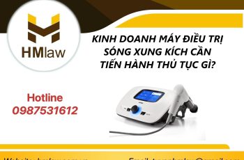 KINH DOANH MÁY ĐIỀU TRỊ SÓNG XUNG KÍCH CẦN TIẾN HÀNH THỦ TỤC GÌ?