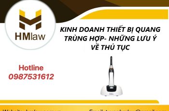 KINH DOANH THIẾT BỊ QUANG TRÙNG HỢP- NHỮNG LƯU Ý VỀ THỦ TỤC