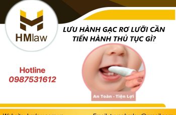 LƯU HÀNH GẠC RƠ LƯỠI CẦN TIẾN HÀNH THỦ TỤC GÌ?