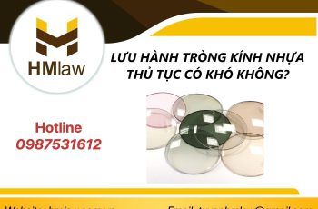 LƯU HÀNH TRÒNG KÍNH NHỰA THỦ TỤC CÓ KHÓ KHÔNG?