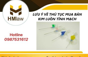 LƯU Ý VỀ THỦ TỤC MUA BÁN KIM LUỒN TĨNH MẠCH