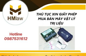 THỦ TỤC XIN GIẤY PHÉP MUA BÁN MÁY VẬT LÝ TRỊ LIỆU