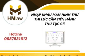 NHẬP KHẨU MÀN HÌNH THỬ THỊ LỰC CẦN TIẾN HÀNH THỦ TỤC GÌ?