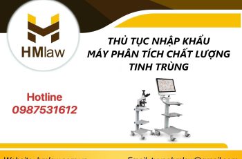 THỦ TỤC NHẬP KHẨU MÁY PHÂN TÍCH CHẤT LƯỢNG TINH TRÙNG