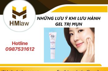 NHỮNG LƯU Ý KHI LƯU HÀNH GEL TRỊ MỤN