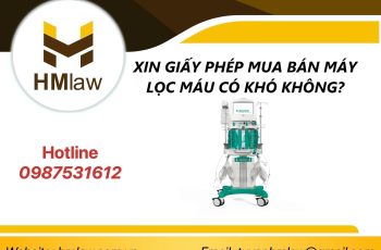 XIN GIẤY PHÉP MUA BÁN MÁY LỌC MÁU CÓ KHÓ KHÔNG?