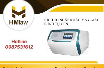 THỦ TỤC NHẬP KHẨU MÁY GIẢI TRÌNH TỰ GEN 