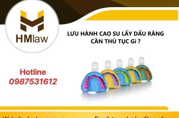 LƯU HÀNH CAO SU LẤY DẤU RĂNG CẦN THỦ TỤC GÌ?