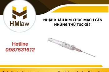  NHẬP KHẨU KIM CHỌC MẠCH CẦN NHỮNG THỦ TỤC GÌ?