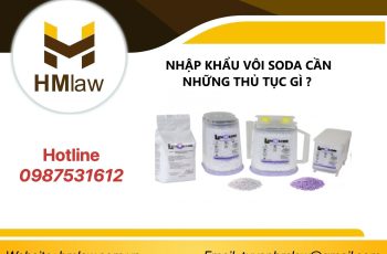  NHẬP KHẨU VÔI SODA CẦN NHỮNG THỦ TỤC GÌ?