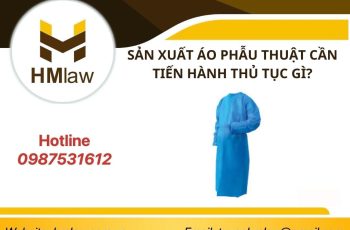 SẢN XUẤT ÁO PHẪU THUẬT CẦN TIẾN HÀNH THỦ TỤC GÌ?