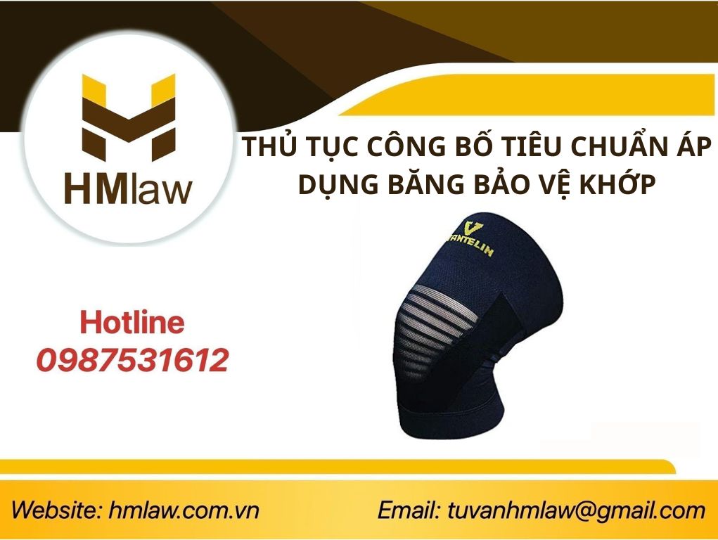 THỦ TỤC CÔNG BỐ TIÊU CHUẨN ÁP DỤNG BĂNG BẢO VỆ KHỚP