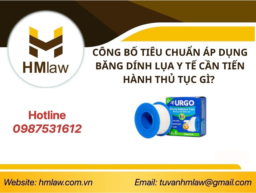 CÔNG BỐ TIÊU CHUẨN ÁP DỤNG BĂNG DÍNH LỤA Y TẾ CẦN TIẾN HÀNH THỦ TỤC GÌ? 