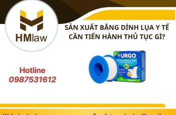 SẢN XUẤT BĂNG DÍNH LỤA Y TẾ CẦN TIẾN HÀNH THỦ TỤC GÌ?