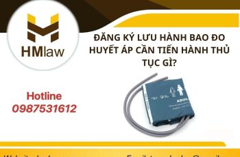 ĐĂNG KÝ LƯU HÀNH BAO ĐO HUYẾT ÁP CẦN TIẾN HÀNH THỦ TỤC GÌ?