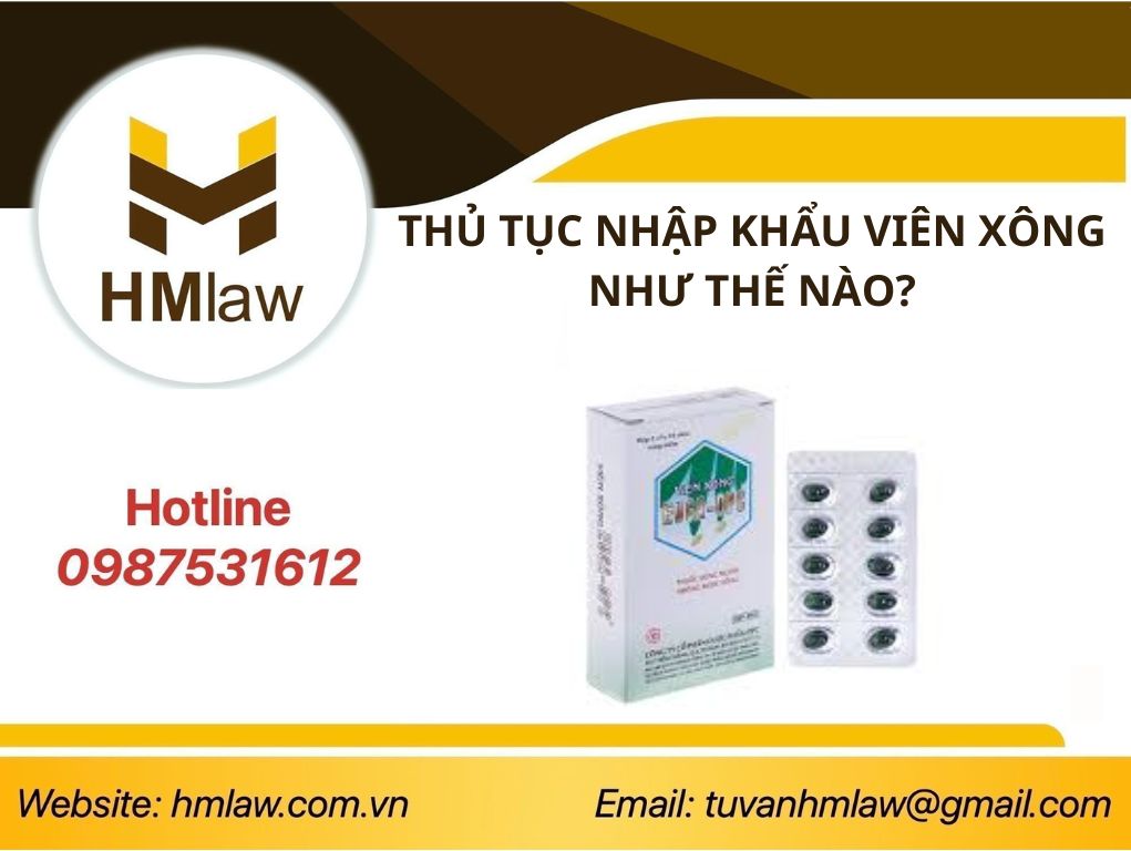 THỦ TỤC NHẬP KHẨU VIÊN XÔNG NHƯ THẾ NÀO?