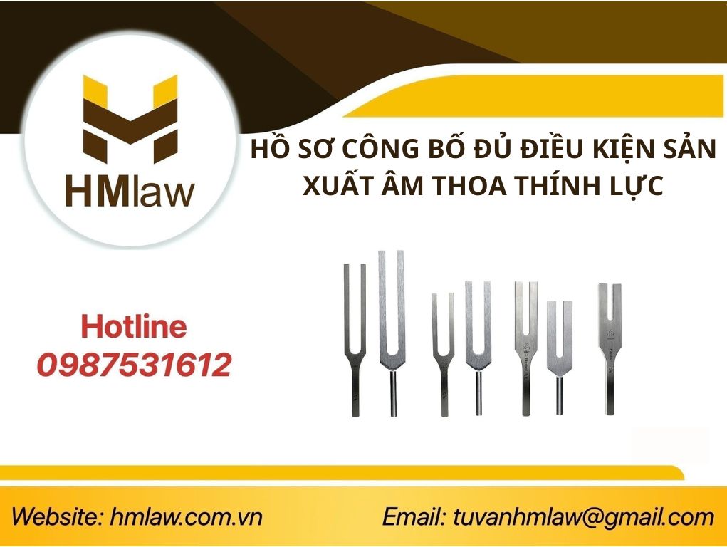 HỒ SƠ CÔNG BỐ ĐỦ ĐIỀU KIỆN SẢN XUẤT ÂM THOA THÍNH LỰC