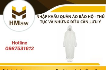 NHẬP KHẨU QUẦN ÁO BẢO HỘ – THỦ TỤC VÀ NHỮNG ĐIỀU CẦN LƯU Ý