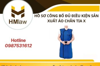 HỒ SƠ CÔNG BỐ ĐỦ ĐIỀU KIỆN SẢN XUẤT ÁO CHẮN TIA X