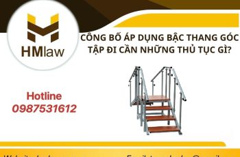 CÔNG BỐ ÁP DỤNG BẬC THANG GÓC TẬP ĐI CẦN NHỮNG THỦ TỤC GÌ?