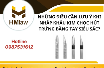 NHỮNG ĐIỀU CẦN LƯU Ý KHI NHẬP KHẨU KIM CHỌC HÚT TRỨNG BẰNG TAY SIÊU SẮC?